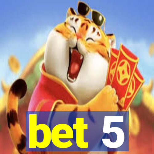 bet 5